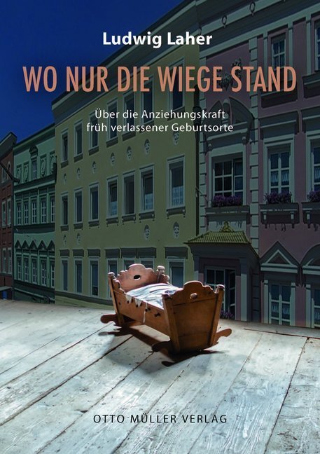 Cover: 9783701312658 | Wo nur die Wiege stand | Ludwig Laher | Buch | 2019