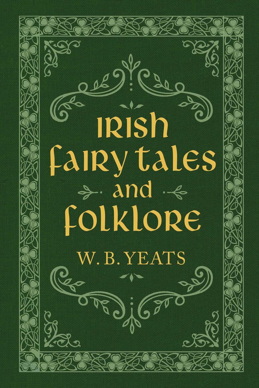 Cover: 9781949846447 | Irish Fairy Tales and Folklore | W. B. Yeats | Buch | Gebunden | 2022