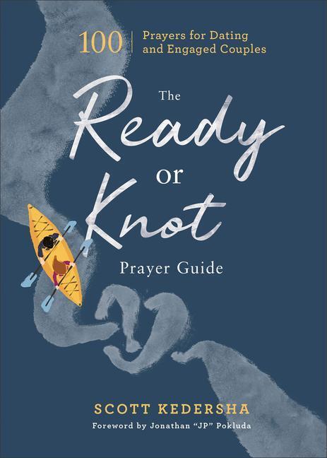 Cover: 9781540902870 | The Ready or Knot Prayer Guide - 100 Prayers for Dating and Engaged...