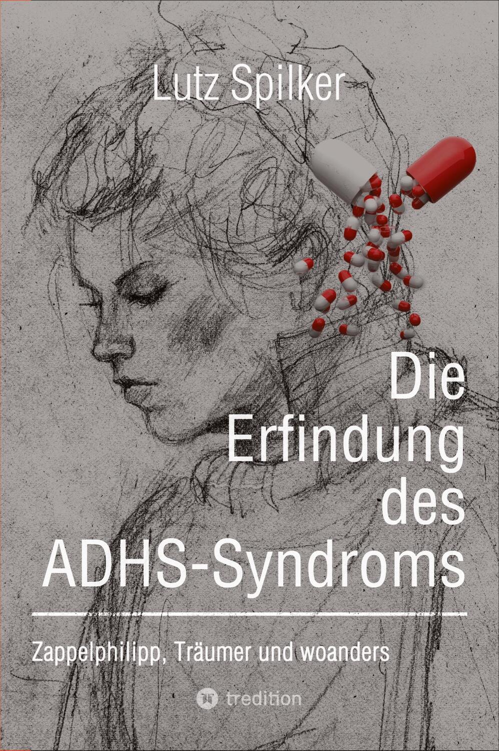 Cover: 9783384216946 | Die Erfindung des ADHS-Syndroms | Zappelphilipp, Träumer und woanders