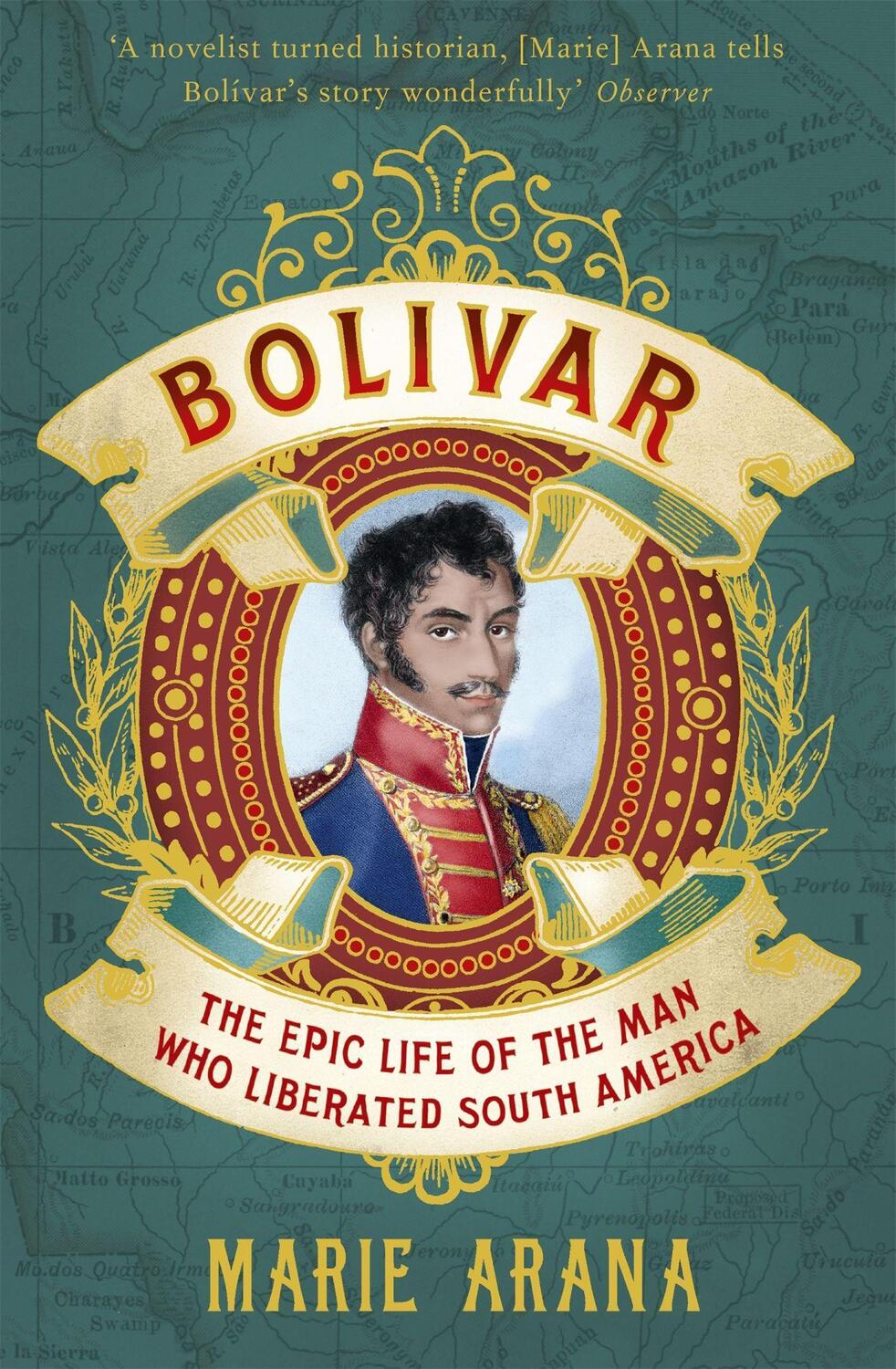Cover: 9781780226170 | Bolivar | The Epic Life of the Man Who Liberated South America | Arana