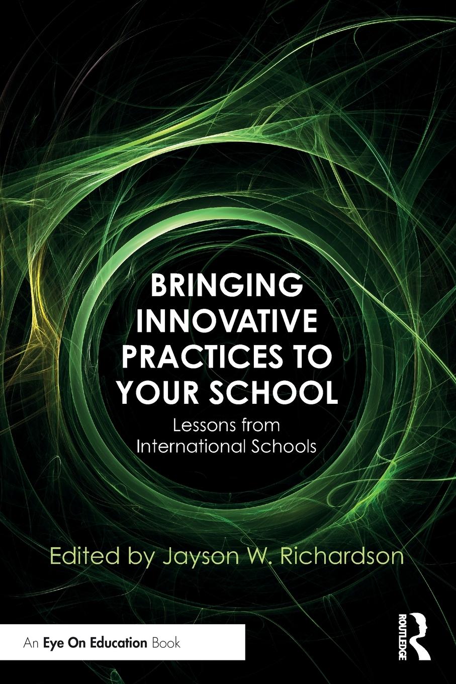 Cover: 9780367185909 | Bringing Innovative Practices to Your School | Jayson W. Richardson