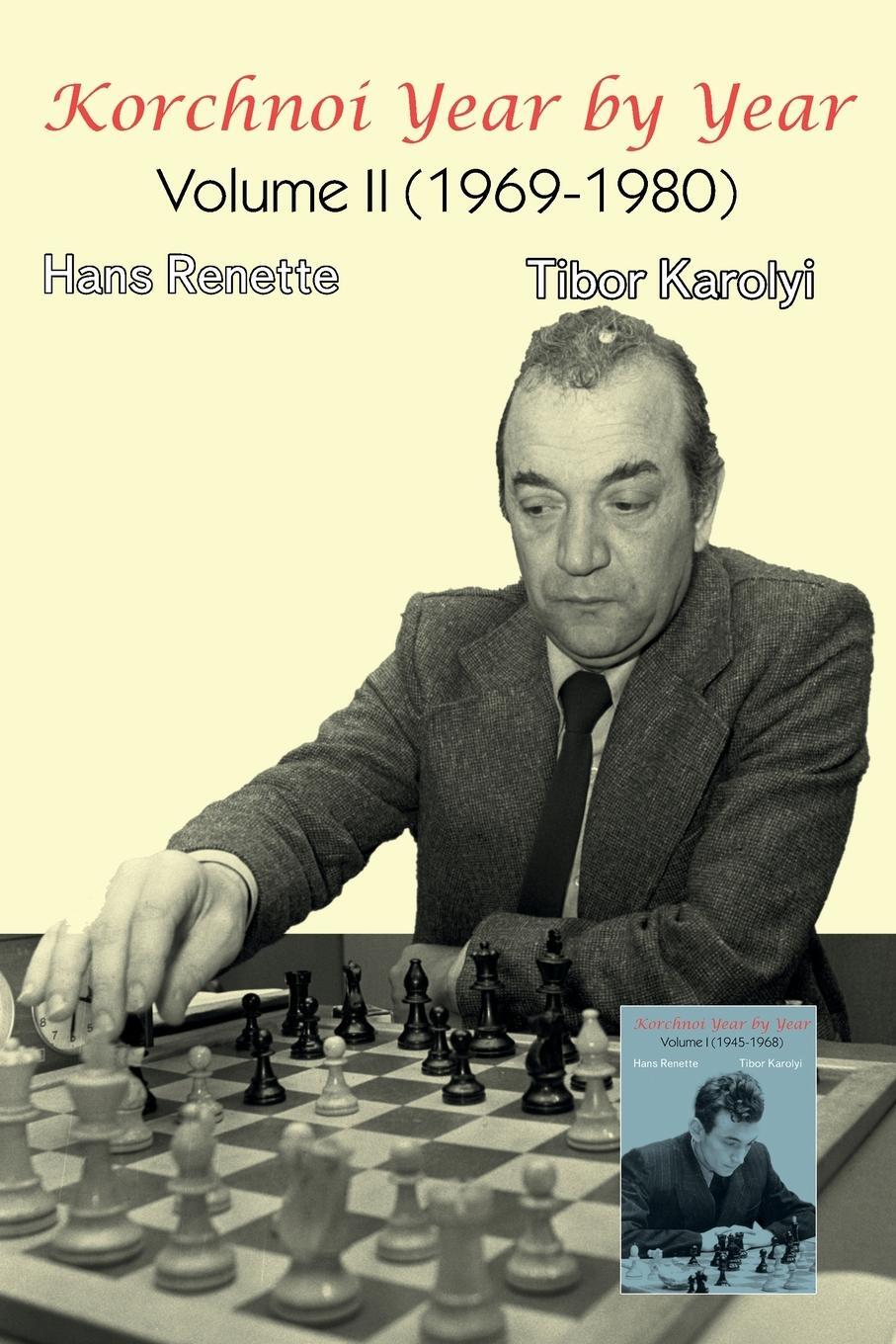 Cover: 9785604784952 | Korchnoi Year by Year | Volume II (1969-1980) | Hans Renette (u. a.)