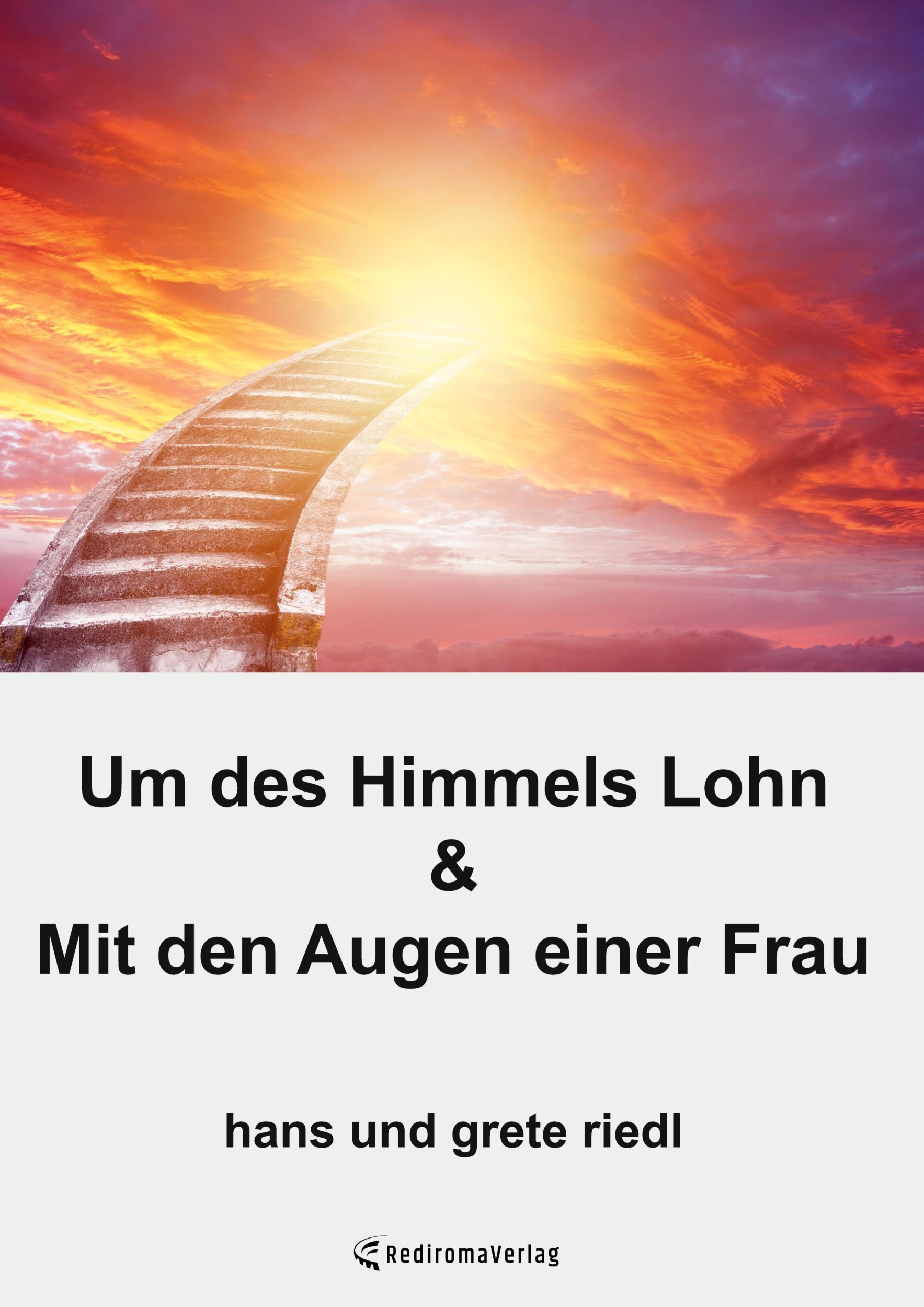 Cover: 9783985271757 | Um des Himmels Lohn &amp; Mit den Augen einer Frau | Hans Riedl | Buch