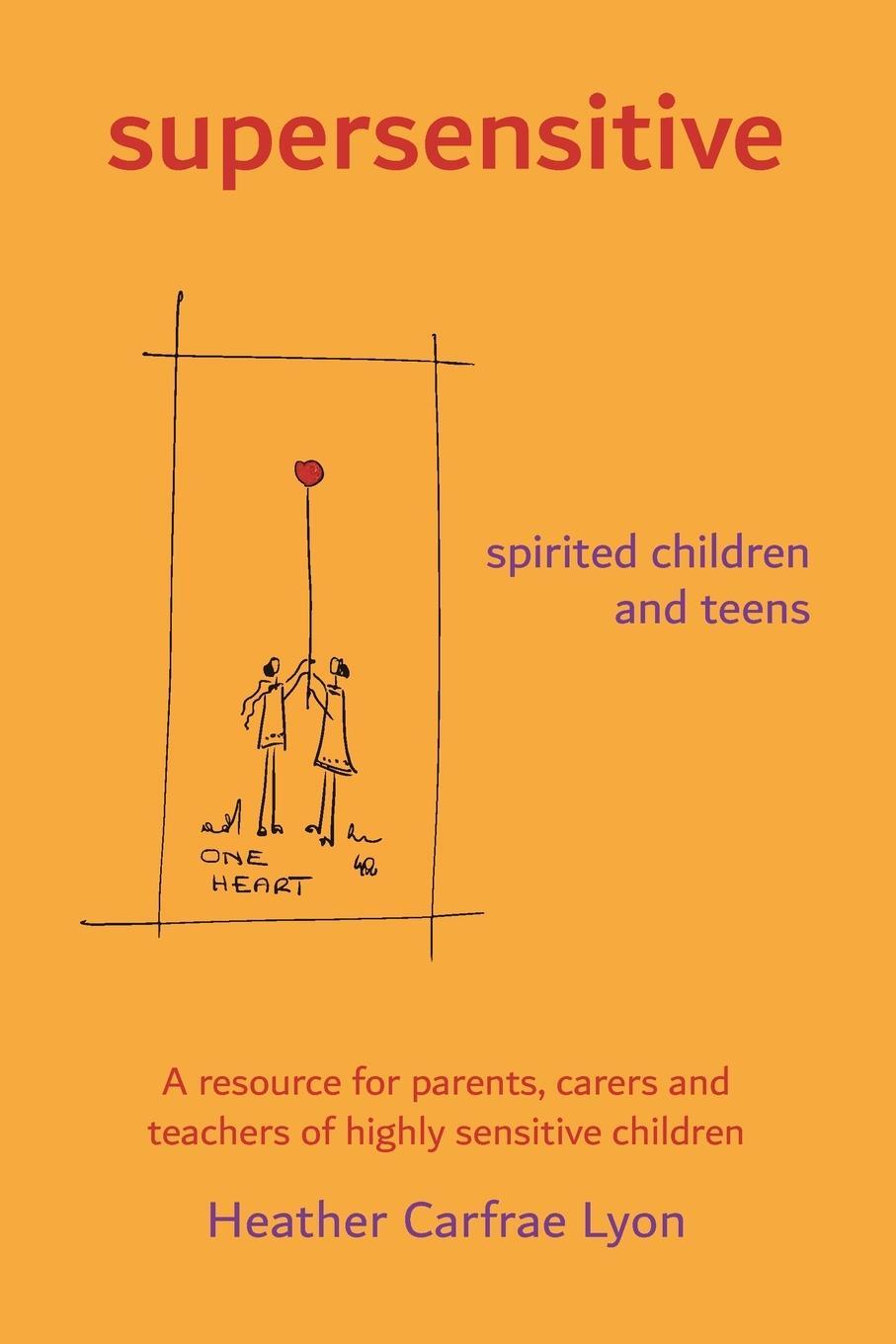 Cover: 9780645275919 | supersensitive spirited children and teens | Heather Carfrae Lyon