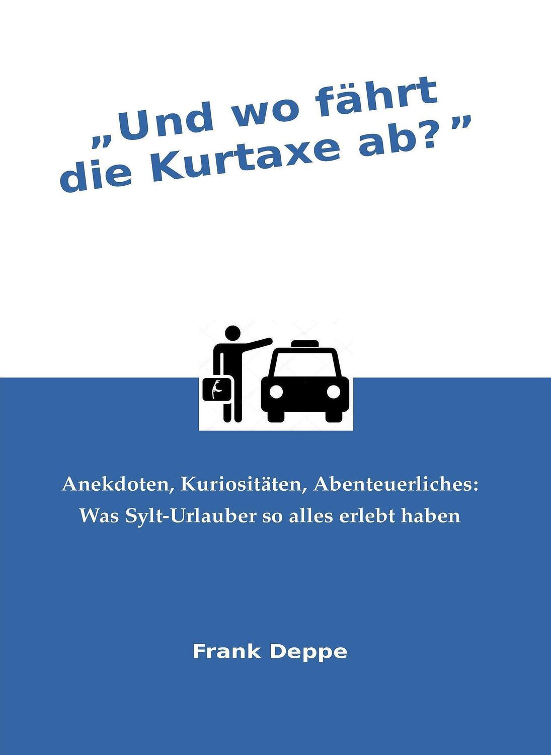 Cover: 9783947096237 | Und wo fährt die Kurtaxe ab? | Frank Deppe | Taschenbuch | Deutsch