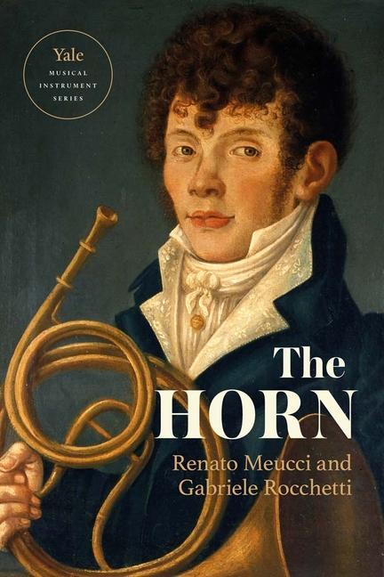 Cover: 9780300118933 | The Horn | Gabriele Rocchetti (u. a.) | Buch | 2023