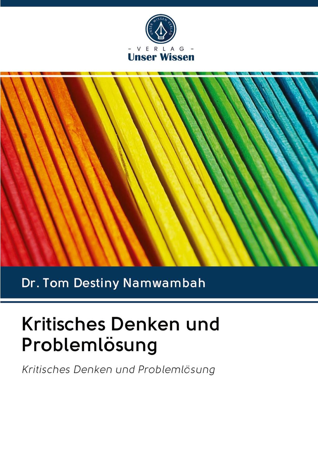 Cover: 9786202611299 | Kritisches Denken und Problemlösung | Tom Destiny Namwambah | Buch