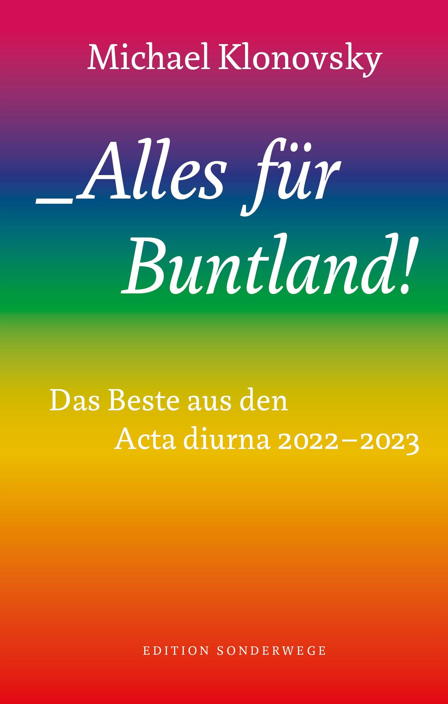 Cover: 9783948075927 | Alles für Buntland! | Das Beste aus den Acta diurna 2022 - 2023 | Buch