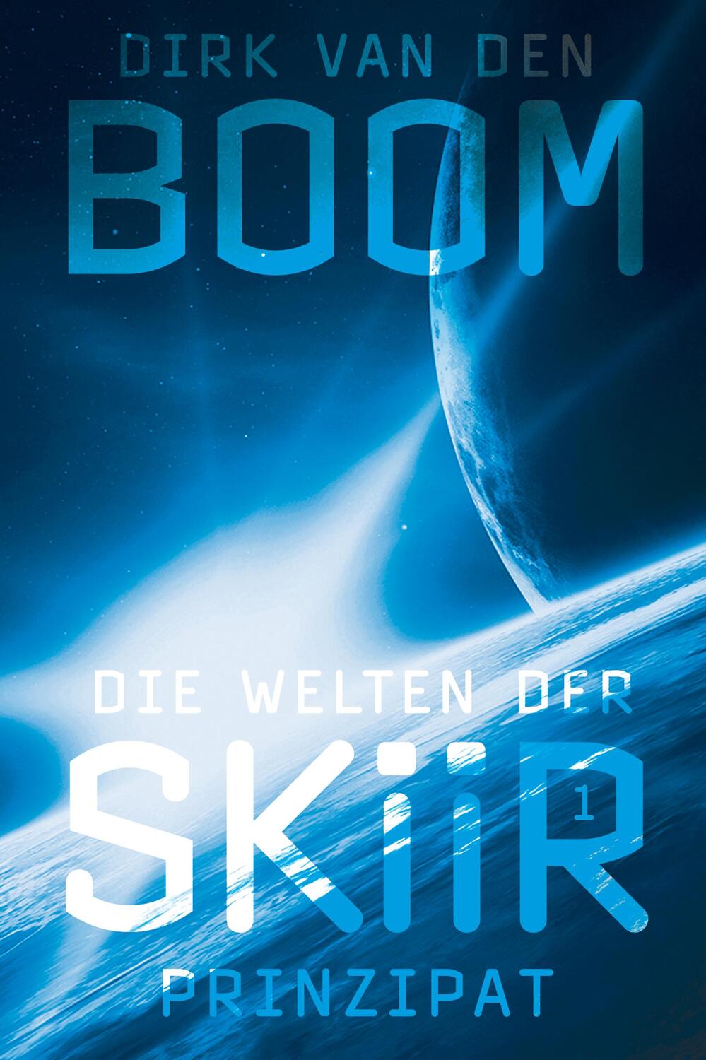 Cover: 9783864258671 | Die Welten der Skiir 1: Prinzipat | Dirk Van den Boom | Taschenbuch