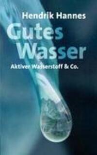 Cover: 9783837023480 | Gutes Wasser - Aktiver Wasserstoff & Co | Hendrik Hannes | Taschenbuch