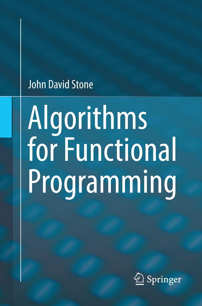 Cover: 9783662586099 | Algorithms for Functional Programming | John David Stone | Taschenbuch