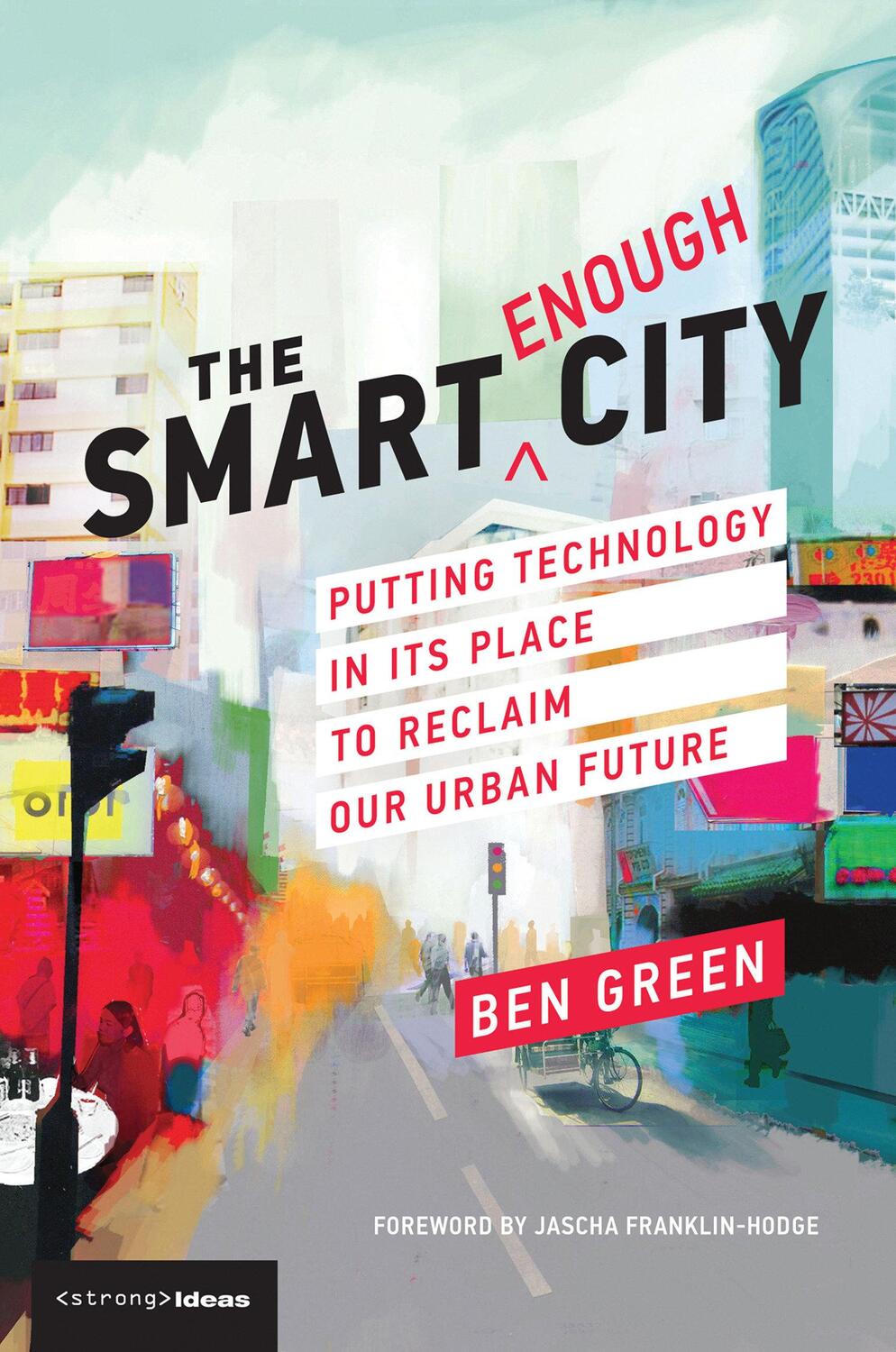 Cover: 9780262538961 | The Smart Enough City | Ben Green | Taschenbuch | Strong Ideas | 2020
