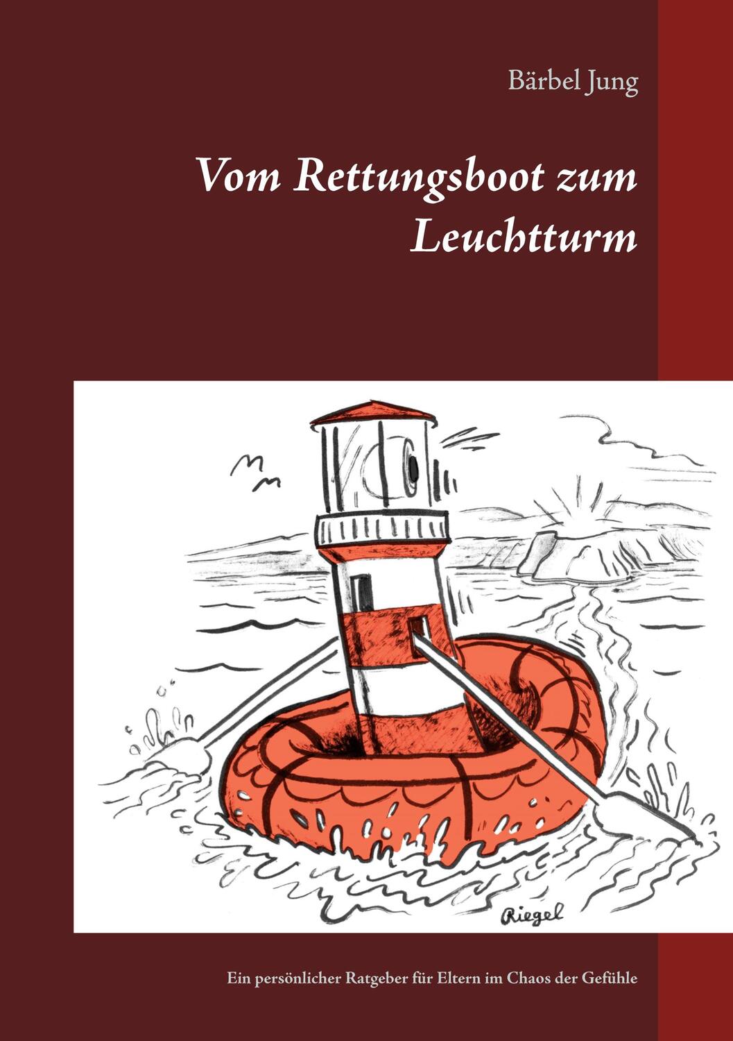 Cover: 9783750437340 | Vom Rettungsboot zum Leuchtturm | Bärbel Jung | Taschenbuch