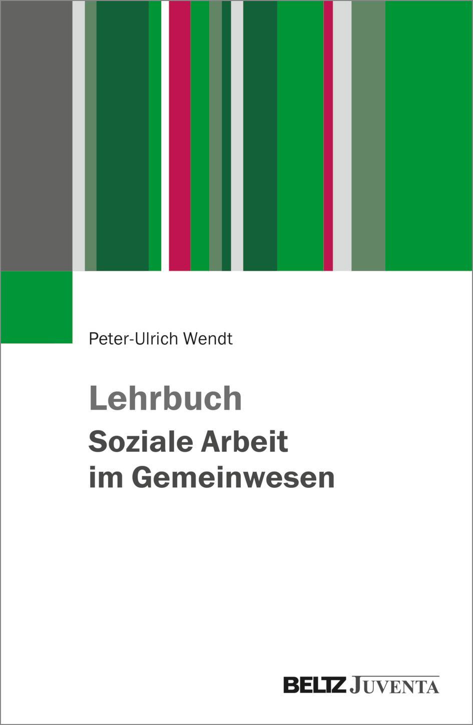 Cover: 9783779962380 | Lehrbuch Soziale Arbeit im Gemeinwesen | Peter-Ulrich Wendt | Buch