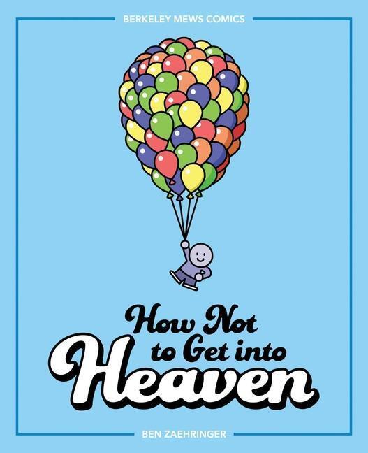 Cover: 9781524869830 | How Not to Get Into Heaven, 2: Berkeley Mews Comics | Ben Zaehringer