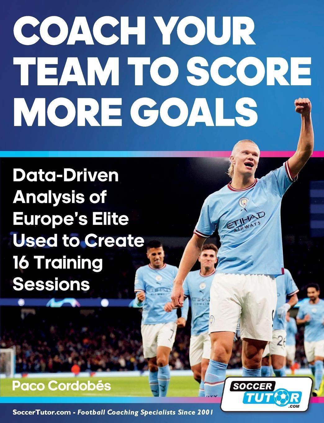 Cover: 9781910491645 | Coach Your Team to Score More Goals - Data-Driven Analysis of...