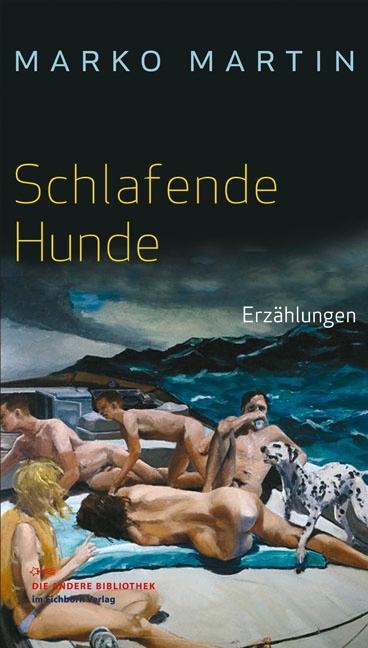 Cover: 9783821862255 | Schlafende Hunde | Erzählungen, Andere Bibliothek 298 | Marko Martin