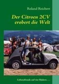 Cover: 9783839142424 | Der 2CV erobert die Welt | Lebensfreude auf vier Rädern... | Reichert