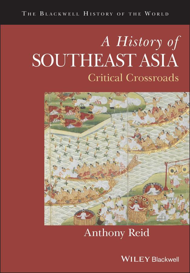 Cover: 9781118513002 | A History of Southeast Asia | Critical Crossroads | Anthony Reid