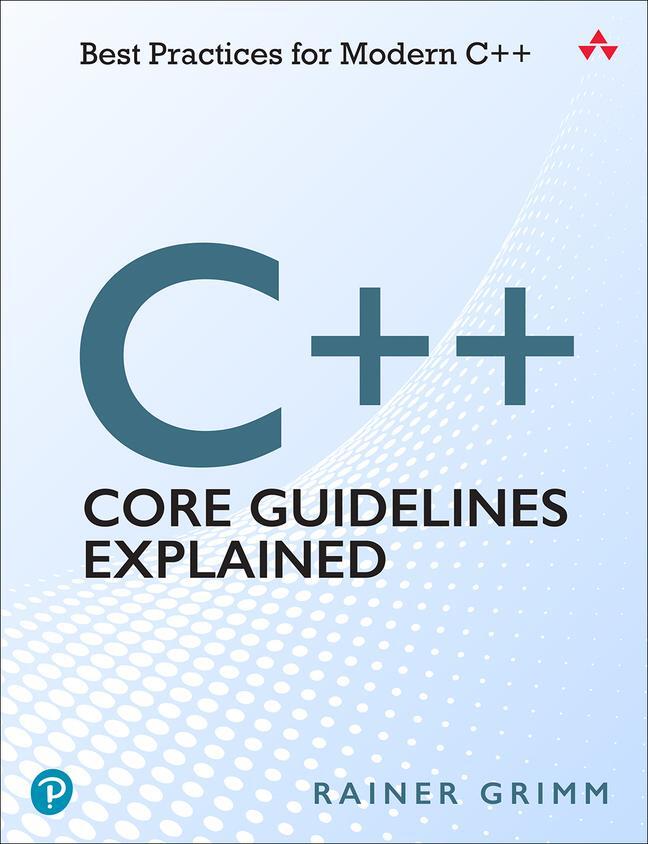 Cover: 9780136875673 | C++ Core Guidelines Explained: Best Practices for Modern C++ | Grimm