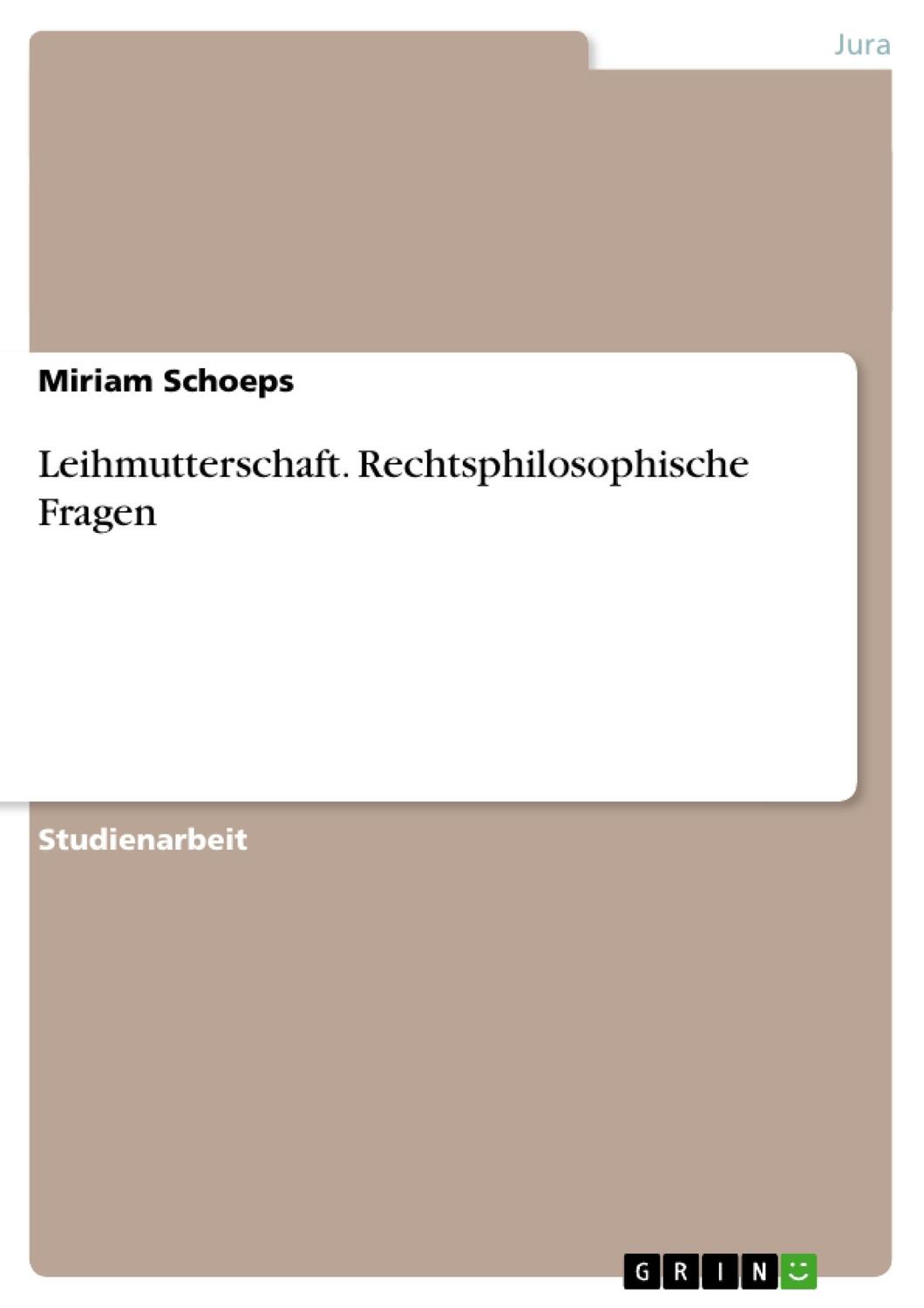 Cover: 9783638682732 | Leihmutterschaft. Rechtsphilosophische Fragen | Miriam Schoeps | Buch