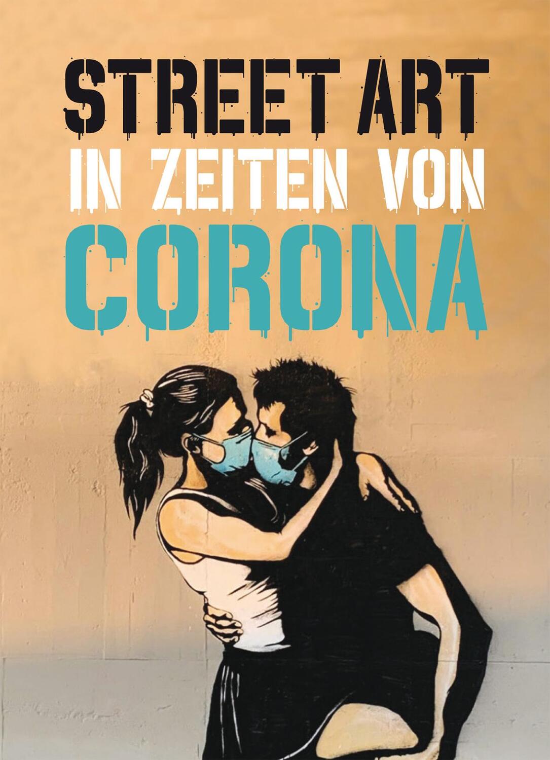 Cover: 9783038761785 | Street Art in Zeiten von Corona | 50 Statements von Graffiti-Künstlern