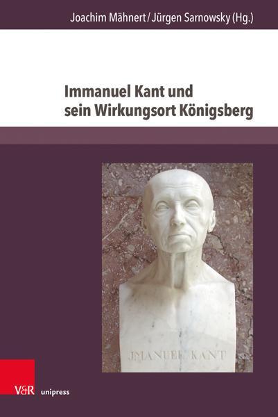 Autor: 9783847115588 | Immanuel Kant und sein Wirkungsort Königsberg | Mähnert (u. a.) | Buch