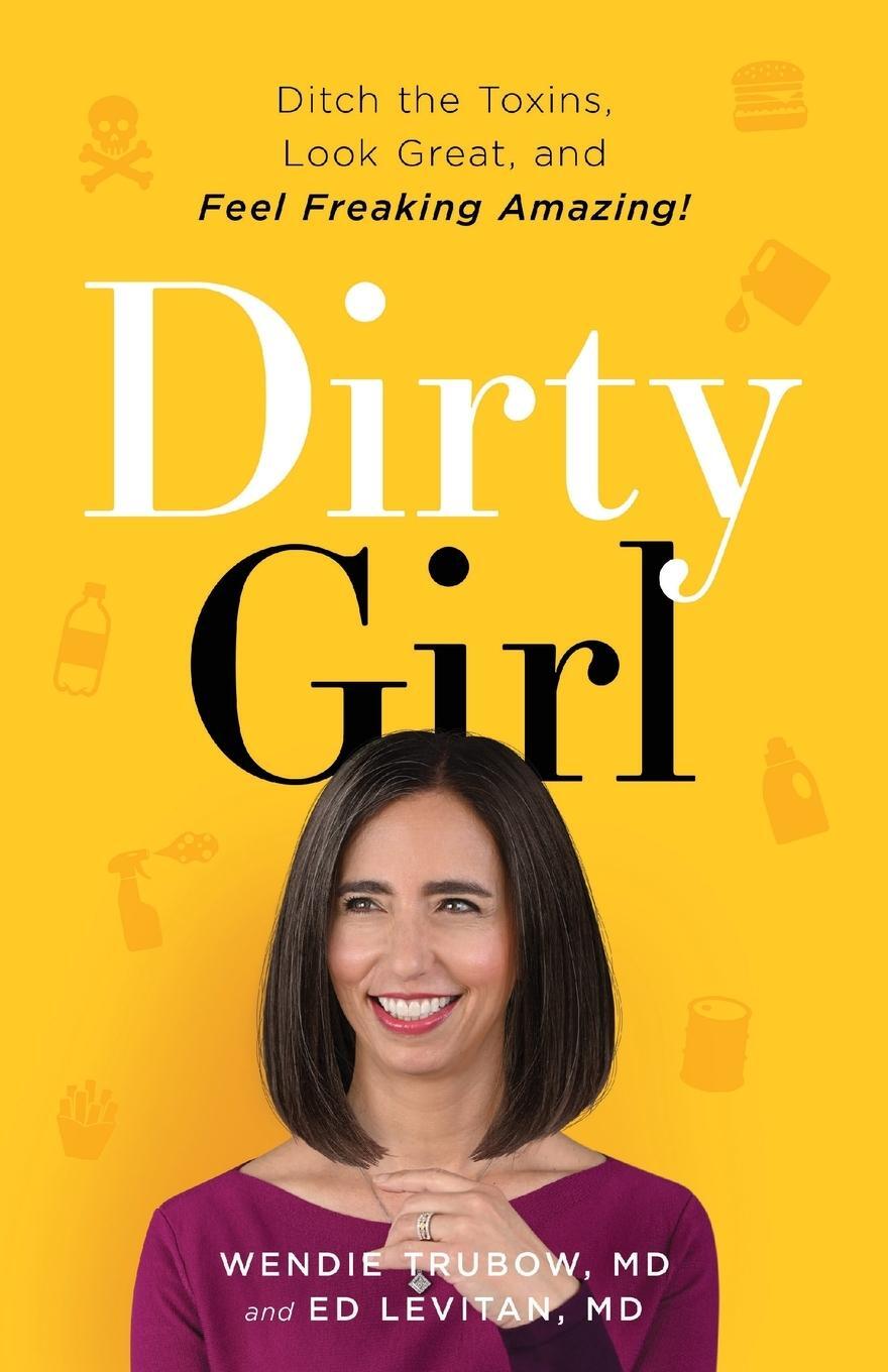 Cover: 9781544522357 | Dirty Girl | Ditch the Toxins, Look Great and Feel FREAKING AMAZING!