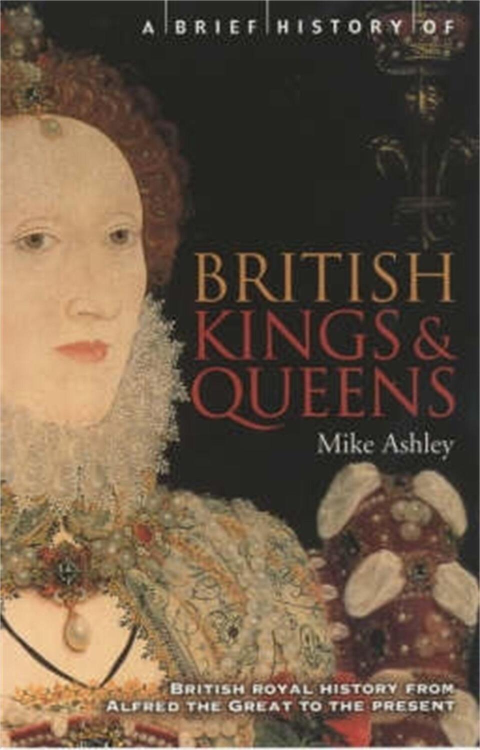 Cover: 9781841195513 | A Brief History of British Kings & Queens | Mike Ashley | Taschenbuch