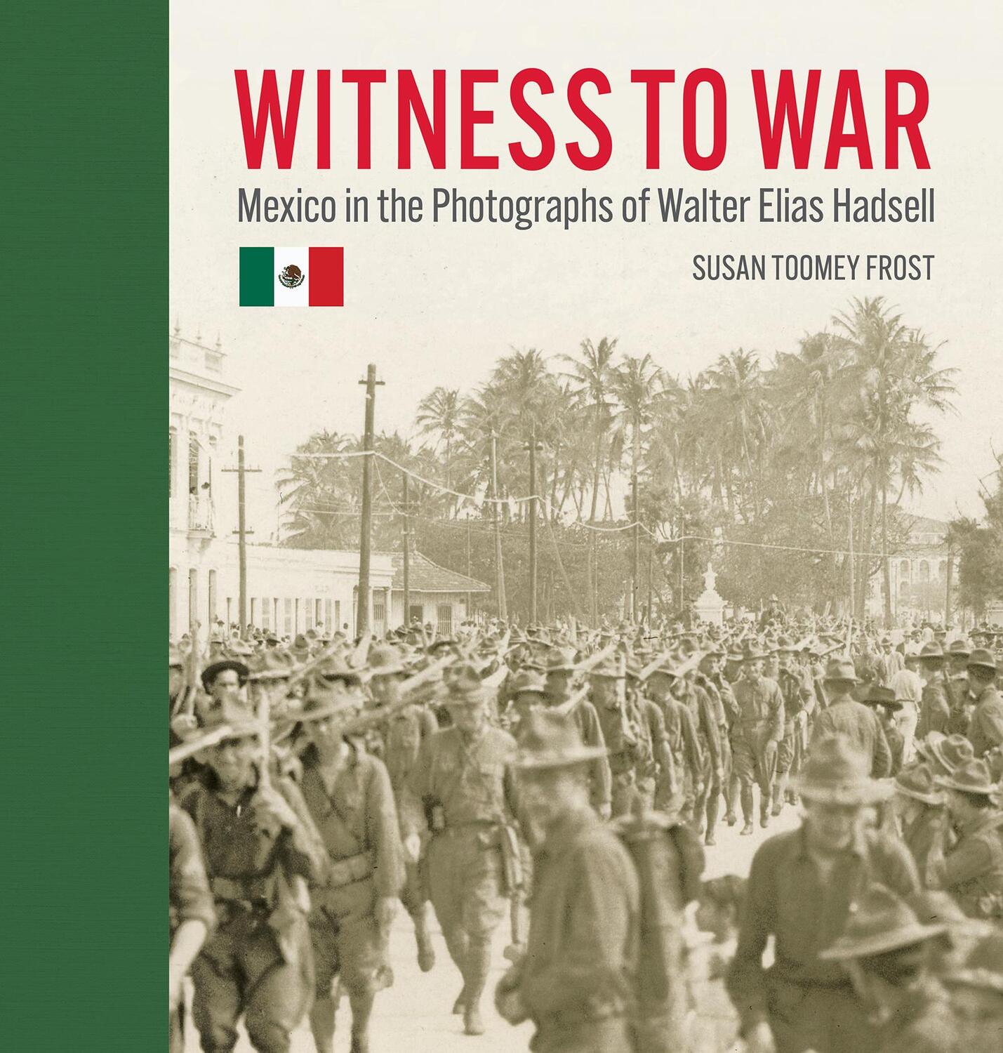 Cover: 9781595349682 | Witness to War | Mexico in the Photographs of Walter Elias Hadsell