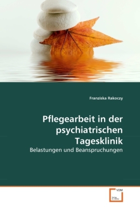 Cover: 9783639272260 | Pflegearbeit in der psychiatrischen Tagesklinik | Franziska Rakoczy