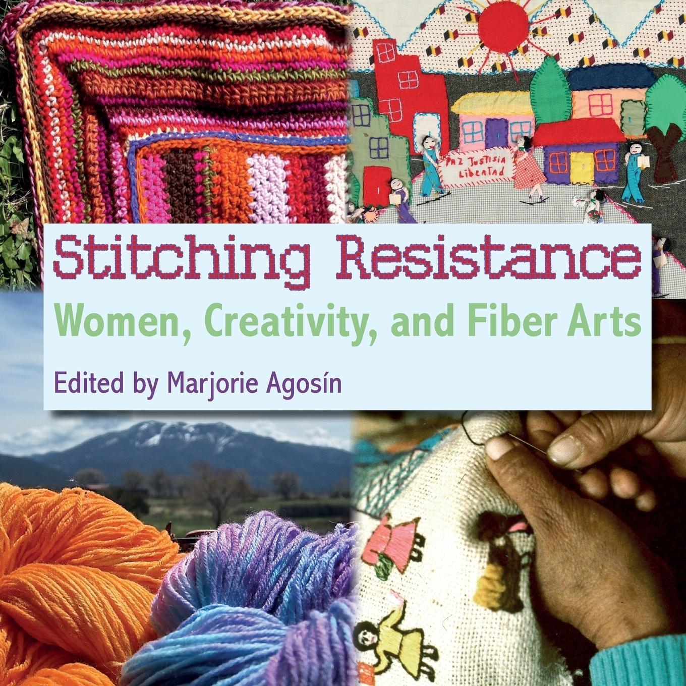 Cover: 9781907947902 | Stitching Resistance | Women, Creativity, and Fiber Arts | Agosin