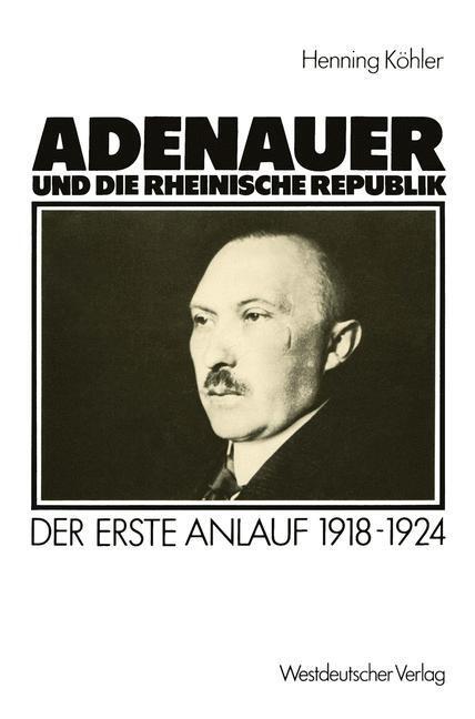 Cover: 9783531117652 | Adenauer und die rheinische Republik | Der erste Anlauf 1918-1924