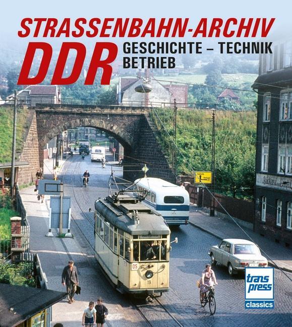 Cover: 9783613716643 | Straßenbahn-Archiv DDR | Geschichte, Technik, Betrieb | Gerhard Bauer