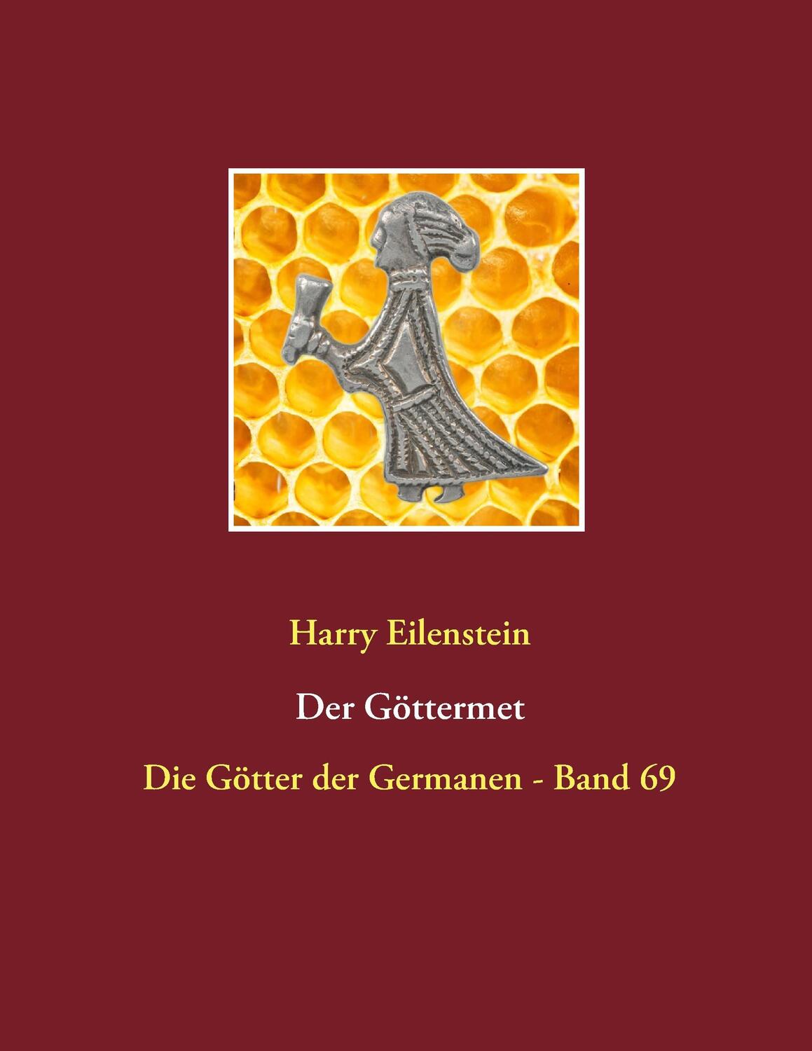 Cover: 9783743118140 | Der Göttermet | Die Götter der Germanen - Band 69 | Harry Eilenstein