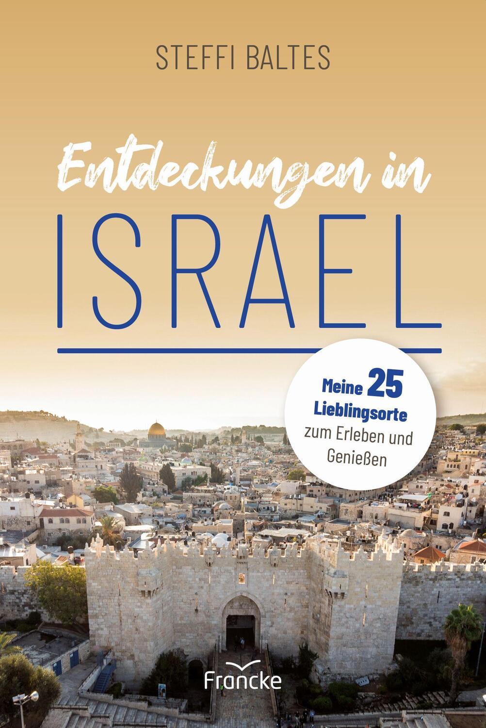 Cover: 9783963622625 | Entdeckungen in Israel | Steffi Baltes | Taschenbuch | Deutsch | 2022