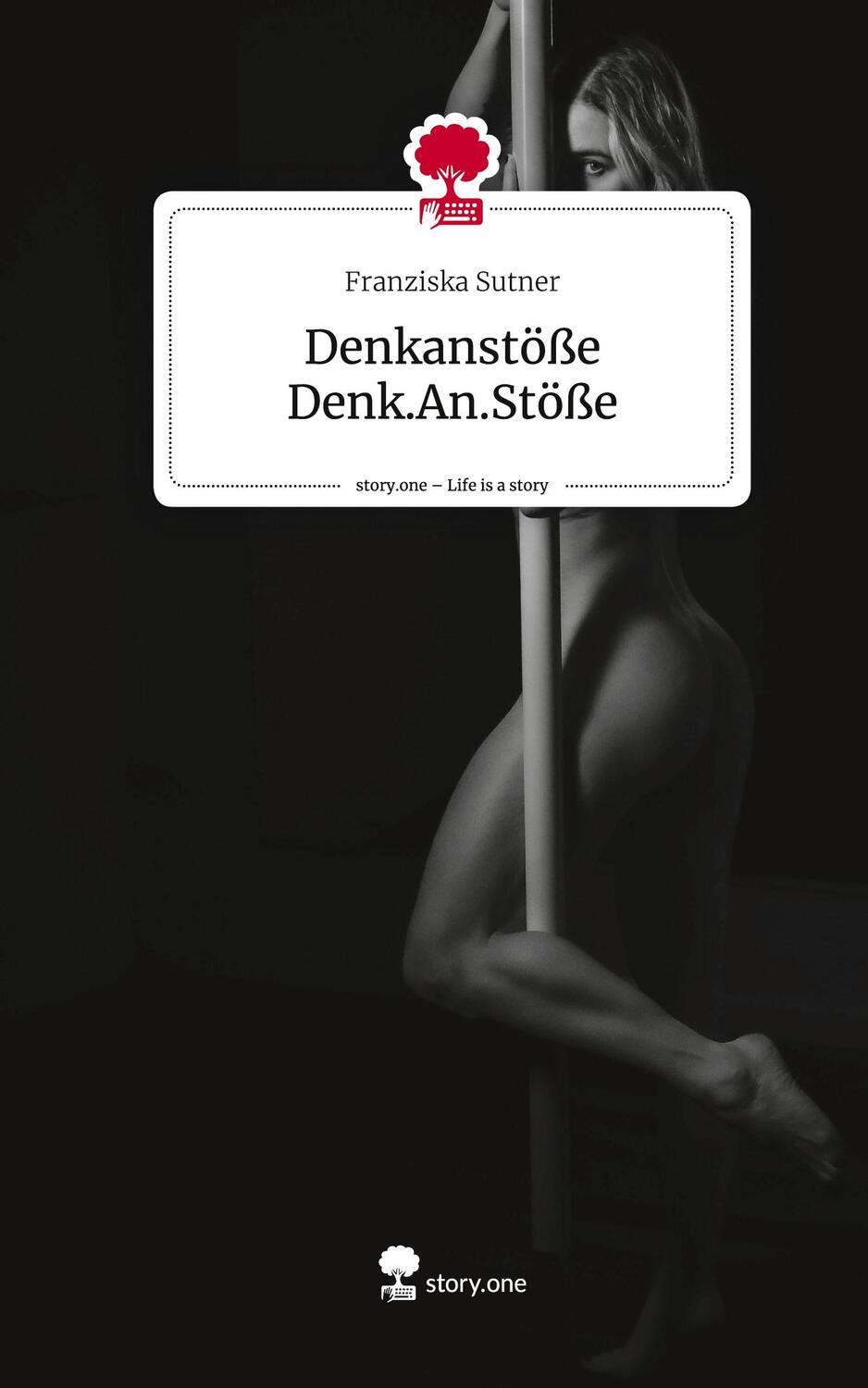 Cover: 9783711506283 | Denkanstöße Denk.An.Stöße. Life is a Story - story.one | Sutner | Buch