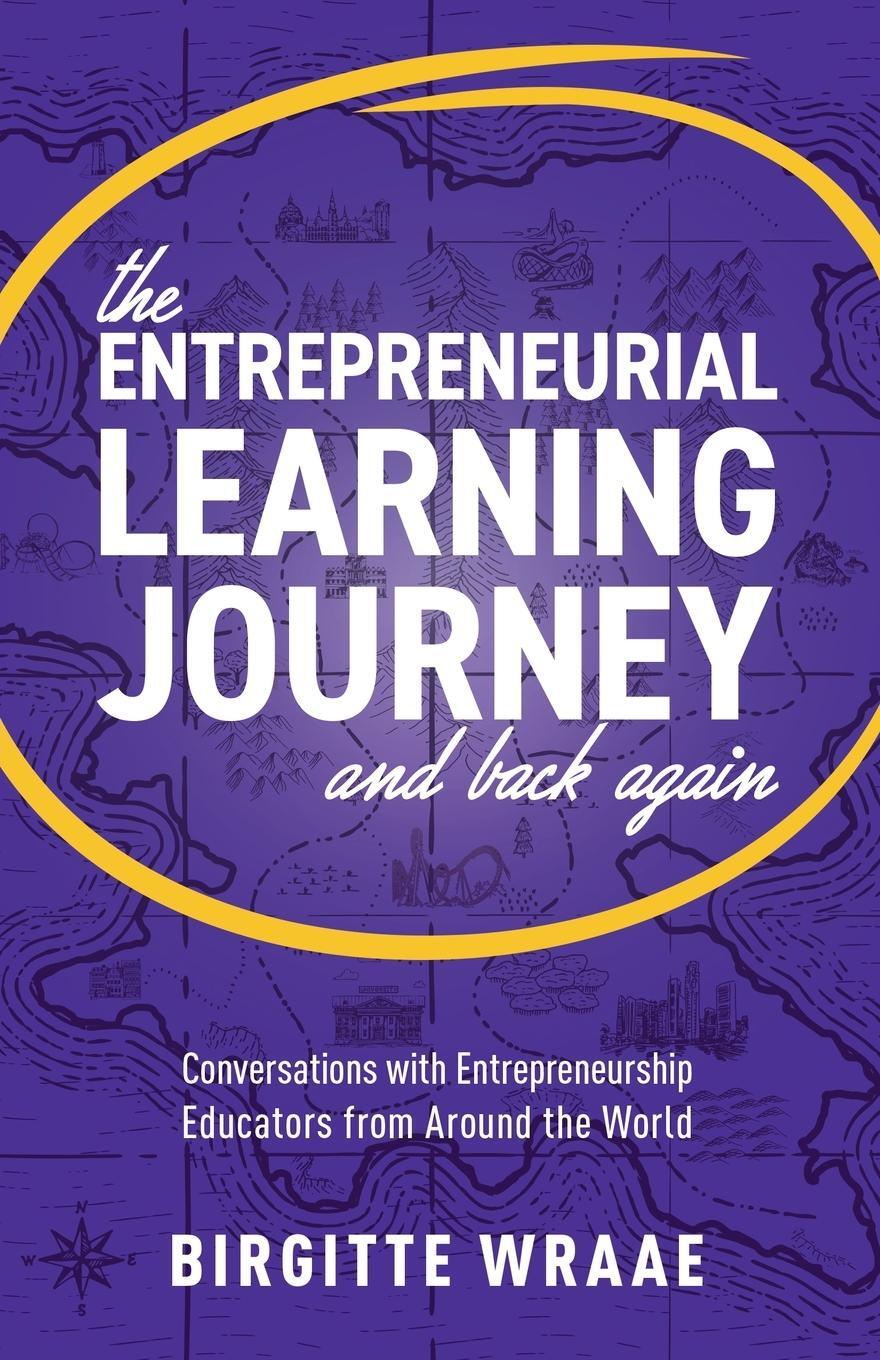 Cover: 9781637306642 | The Entrepreneurial Learning Journey and Back Again | Birgitte Wraae