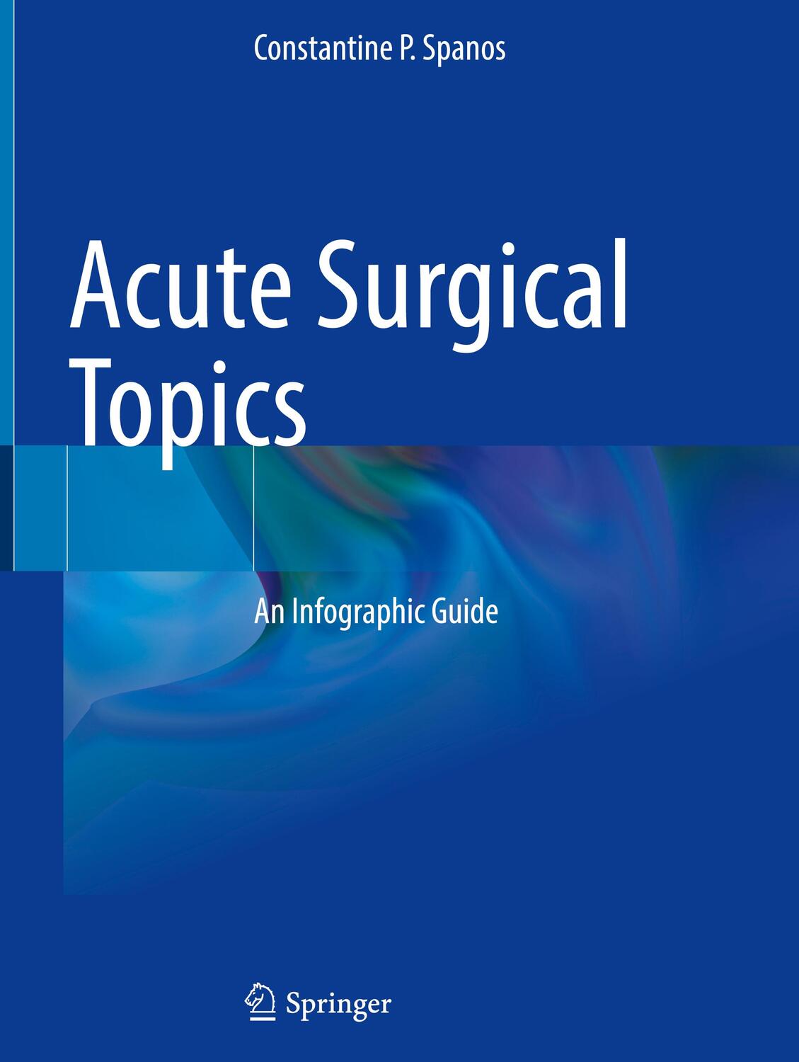 Cover: 9783030686994 | Acute Surgical Topics | An Infographic Guide | Constantine P. Spanos