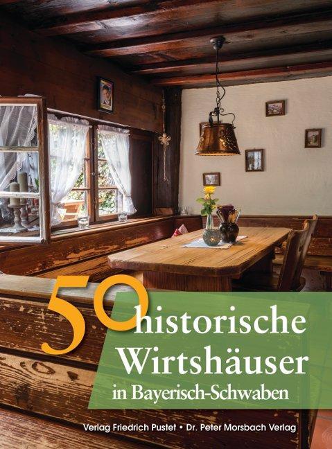 Cover: 9783791728469 | 50 historische Wirtshäuser in Bayerisch-Schwaben | Gürtler (u. a.)