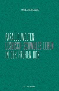 Cover: 9783863313616 | Parallelwelten: Lesbisch-schwules Leben in der frühen DDR | Borowski