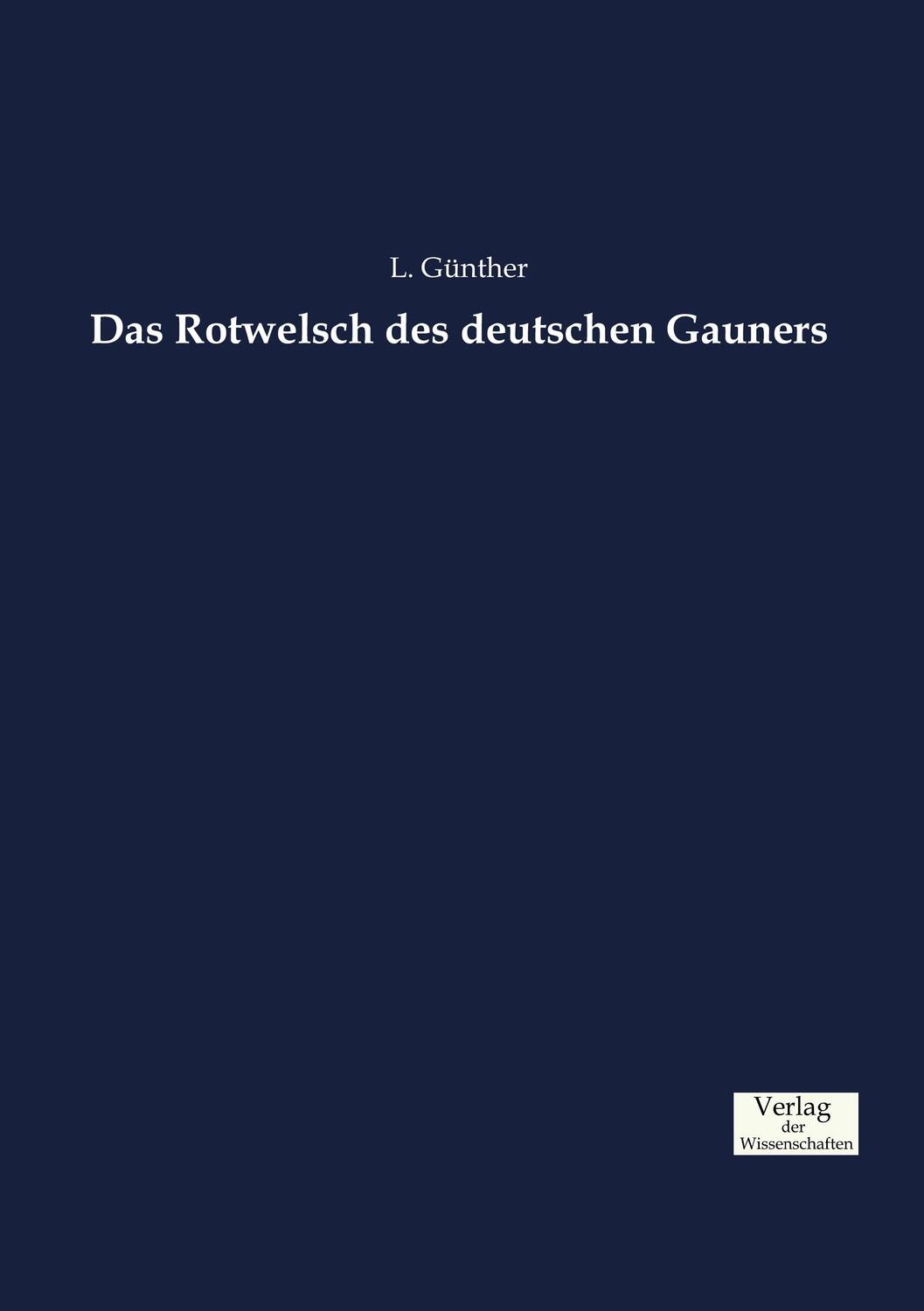 Cover: 9783957008466 | Das Rotwelsch des deutschen Gauners | L. Günther | Taschenbuch | 2019