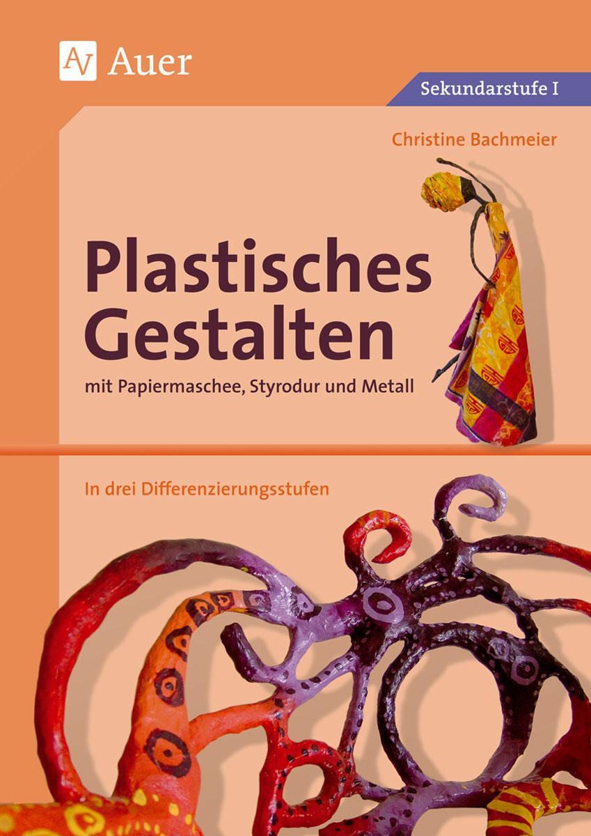 Cover: 9783403048077 | Plastisches Gestalten mit Papiermaschee, Styrodur und Metall | Buch