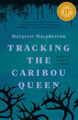 Cover: 9781774390610 | Tracking the Caribou Queen | Memoir of a Settler Girlhood | Macpherson