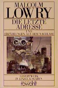Cover: 9783499251795 | Die letzte Adresse und Erzählungen aus dem Nachlaß | Malcolm Lowry