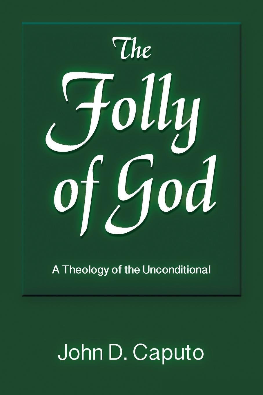 Cover: 9781598151718 | The Folly of God | A Theology of the Unconditional | John D. Caputo