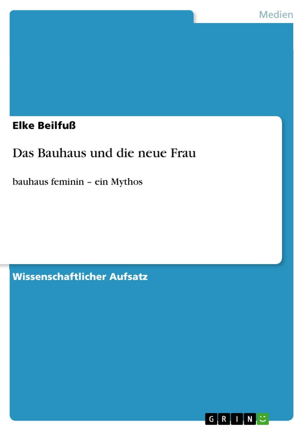 Cover: 9783656828785 | Das Bauhaus und die neue Frau | bauhaus feminin ¿ ein Mythos | Beilfuß