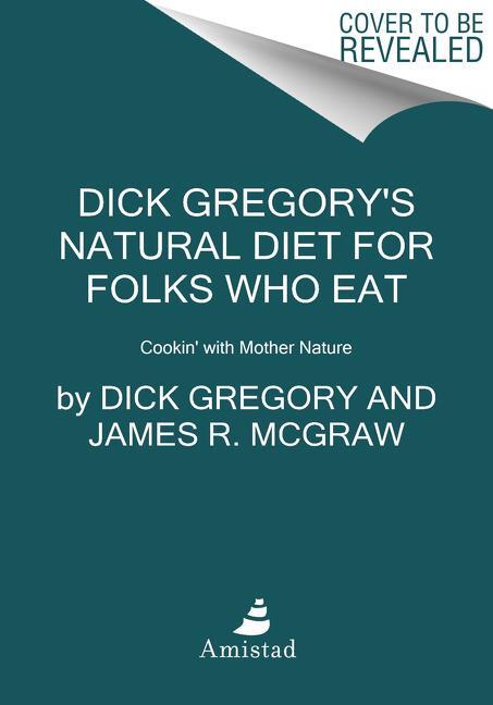 Cover: 9780062981417 | Dick Gregory's Natural Diet for Folks Who Eat | Dick Gregory (u. a.)
