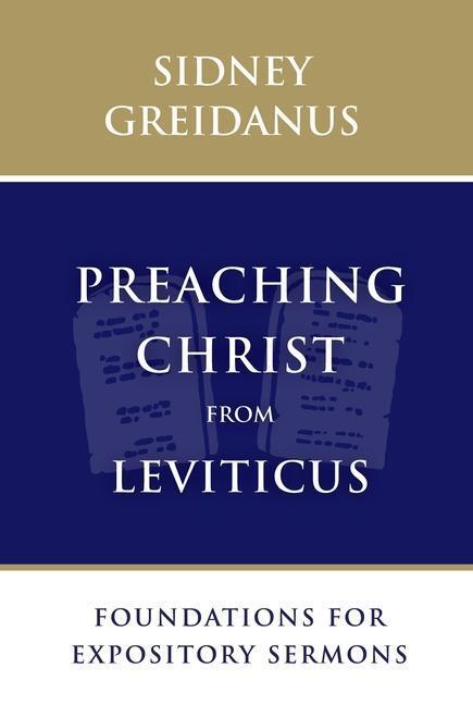 Cover: 9780802876027 | Preaching Christ from Leviticus: Foundations for Expository Sermons